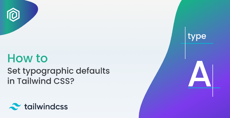 The best way to set typographic defaults in Tailwind CSS